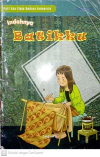 Image of Indahnya batikku - seri aku cinta budaya indonesia